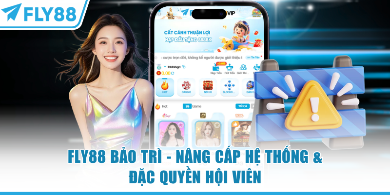 FLY88 Bảo Trì - Nâng Cấp Hệ Thống & Đặc Quyền Hội Viên 4 FLY88 Bảo Trì - Nâng Cấp Hệ Thống & Đặc Quyền Hội Viên